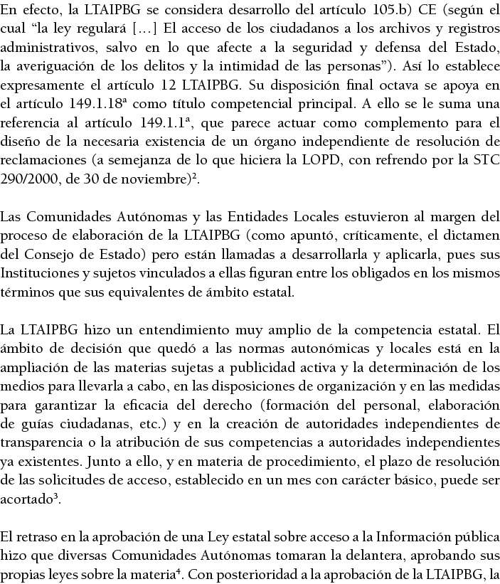 En efecto, la LTAIPBG se considera desarrollo del art culo 105 b) CE (seg n el cual  la ley regular      El acceso de   