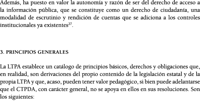 Adem s, ha puesto en valor la autonom a y raz n de ser del derecho de acceso a la informaci n p blica, que se constit   