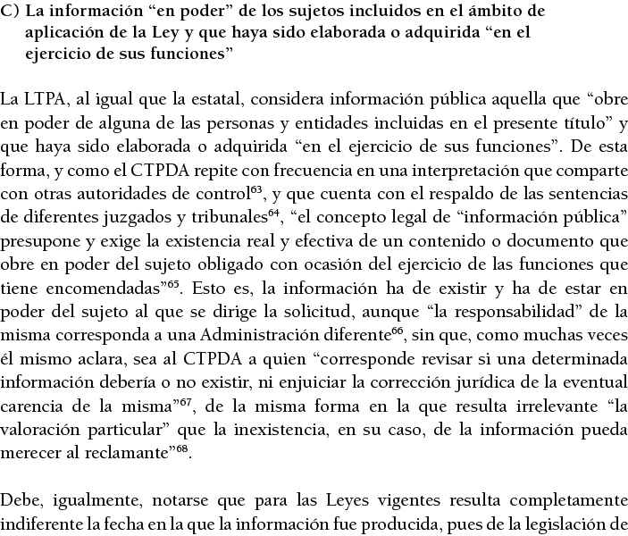 C) La informaci n  en poder  de los sujetos incluidos en el  mbito de aplicaci n de la Ley y que haya sido elaborada    