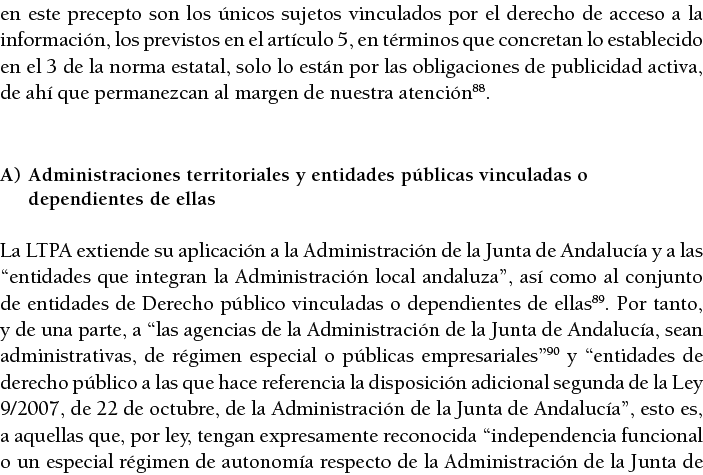 en este precepto son los  nicos sujetos vinculados por el derecho de acceso a la informaci n, los previstos en el art   