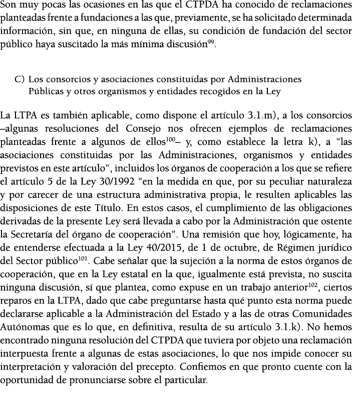 Son muy pocas las ocasiones en las que el CTPDA ha conocido de reclamaciones planteadas frente a fundaciones a las qu   