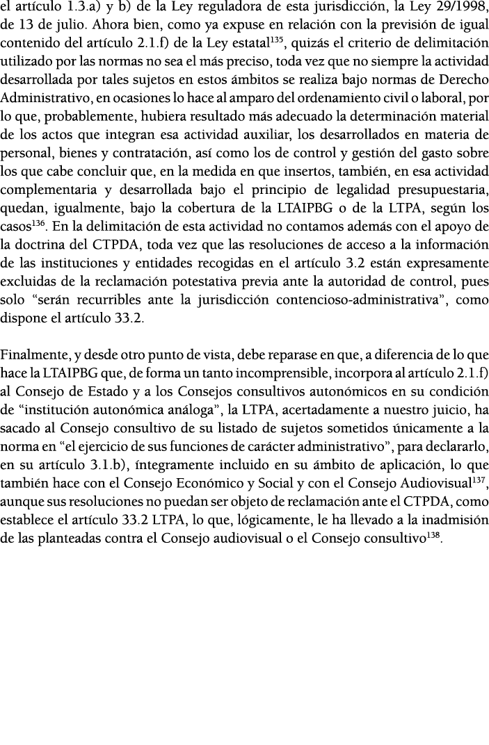 el art culo 1 3 a) y b) de la Ley reguladora de esta jurisdicci n, la Ley 29 1998, de 13 de julio  Ahora bien, como y   