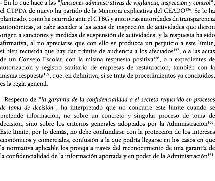 - En lo que hace a las  funciones administrativas de vigilancia, inspecci n y control , el CTPDA de nuevo ha partido    