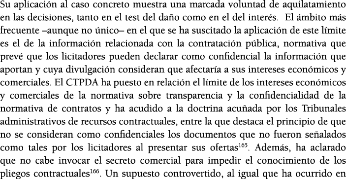 Su aplicaci n al caso concreto muestra una marcada voluntad de aquilatamiento en las decisiones, tanto en el test del   