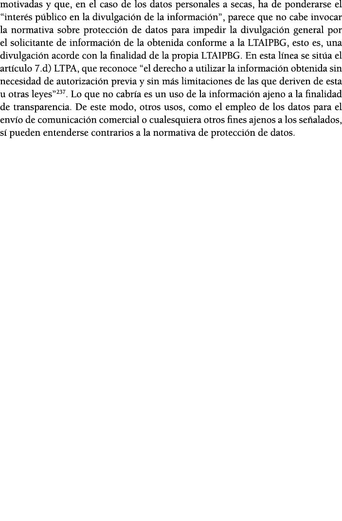 motivadas y que, en el caso de los datos personales a secas, ha de ponderarse el  inter s p blico en la divulgaci n d   