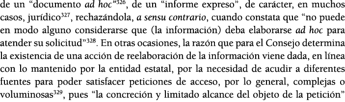 de un  documento ad hoc 326, de un  informe expreso , de car cter, en muchos casos, jur dico327, rechaz ndola, a sens   