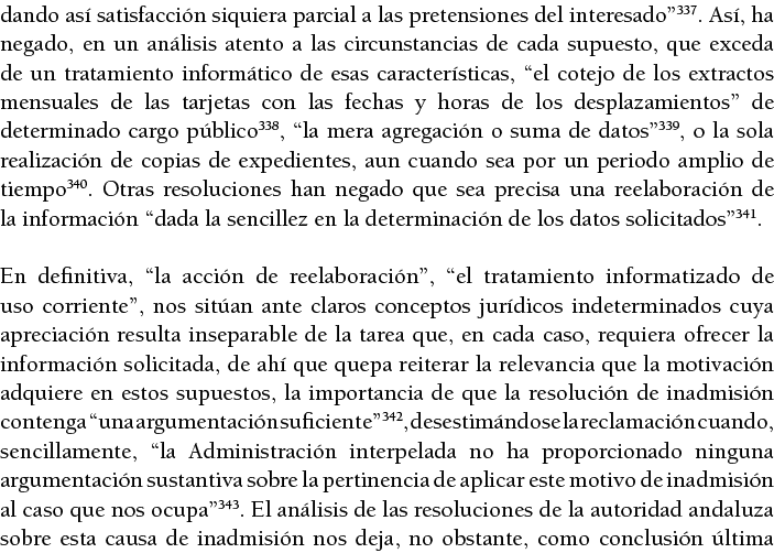 dando as  satisfacci n siquiera parcial a las pretensiones del interesado 337  As , ha negado, en un an lisis atento    