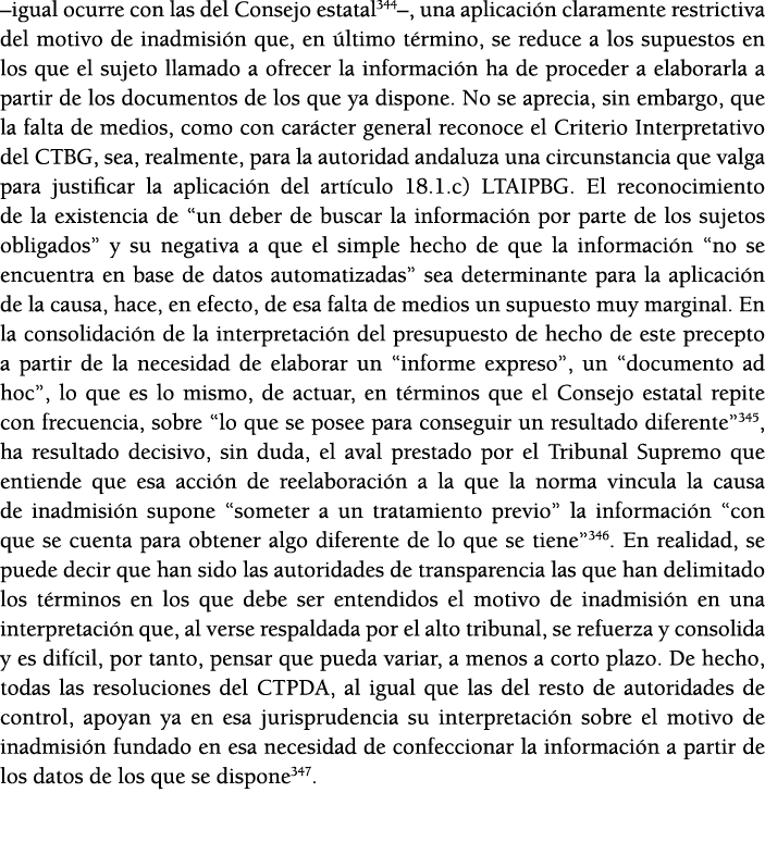  igual ocurre con las del Consejo estatal344 , una aplicaci n claramente restrictiva del motivo de inadmisi n que, en   