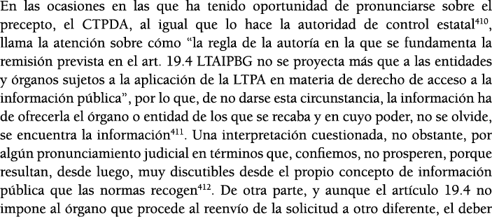 En las ocasiones en las que ha tenido oportunidad de pronunciarse sobre el precepto, el CTPDA, al igual que lo hace l   