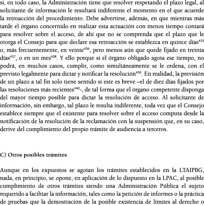 si, en todo caso, la Administraci n tiene que resolver respetando el plazo legal, al solicitante de informaci n le re   