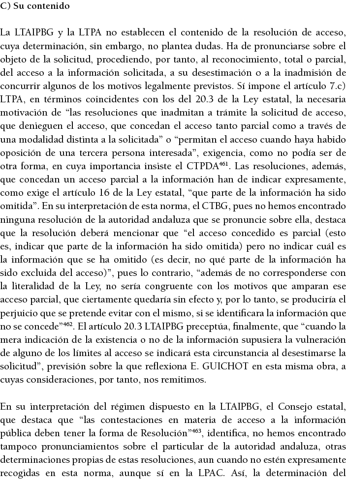 C) Su contenido La LTAIPBG y la LTPA no establecen el contenido de la resoluci n de acceso, cuya determinaci n, sin e   