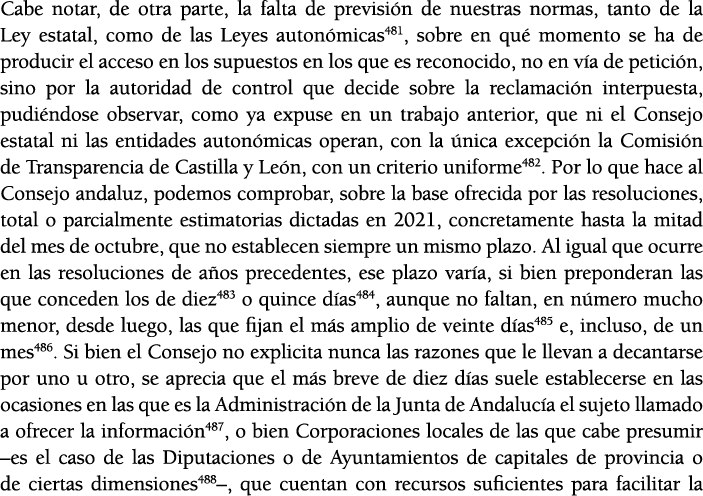 Cabe notar, de otra parte, la falta de previsi n de nuestras normas, tanto de la Ley estatal, como de las Leyes auton   