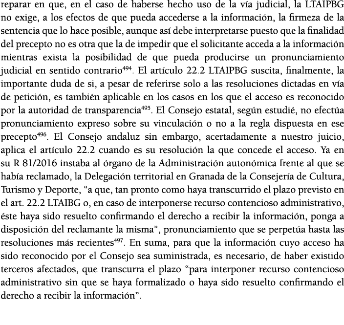 reparar en que, en el caso de haberse hecho uso de la v a judicial, la LTAIPBG no exige, a los efectos de que pueda a   