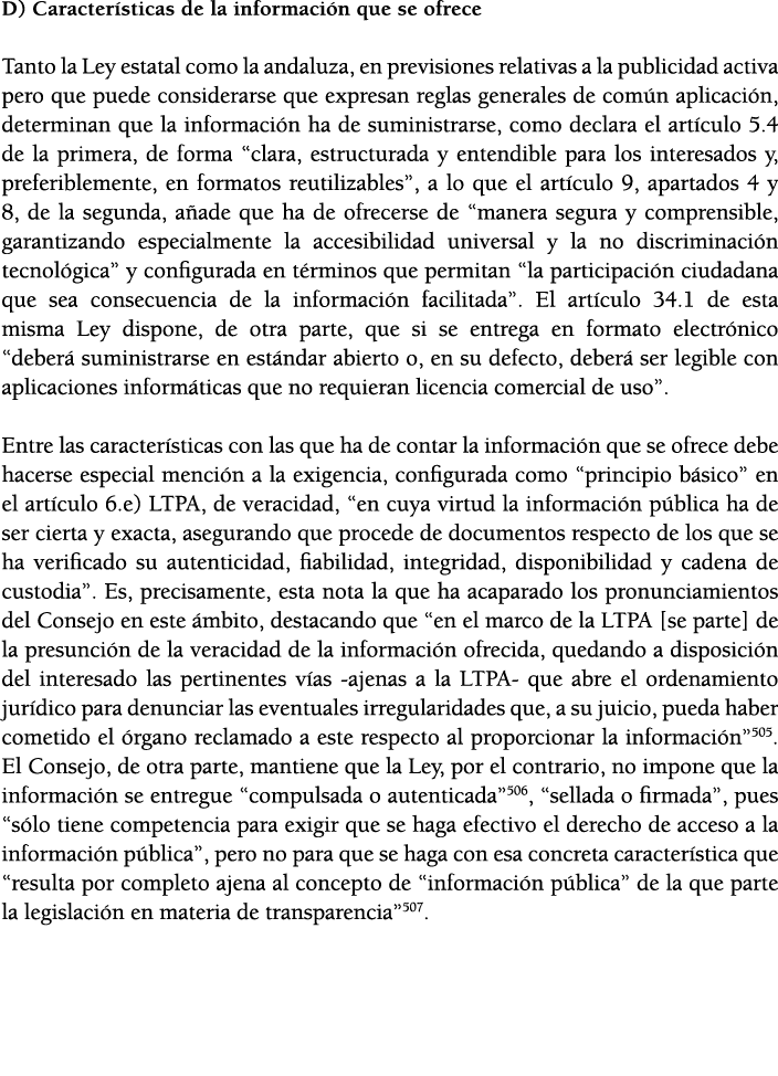 D) Caracter sticas de la informaci n que se ofrece Tanto la Ley estatal como la andaluza, en previsiones relativas a    