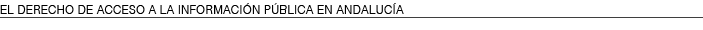EL DERECHO DE ACCESO A LA INFORMACI N P BLICA EN ANDALUC A