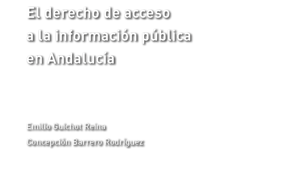 El derecho de acceso a la informaci n p blica en Andaluc a   Emilio Guichot Reina Concepci n Barrero Rodr guez